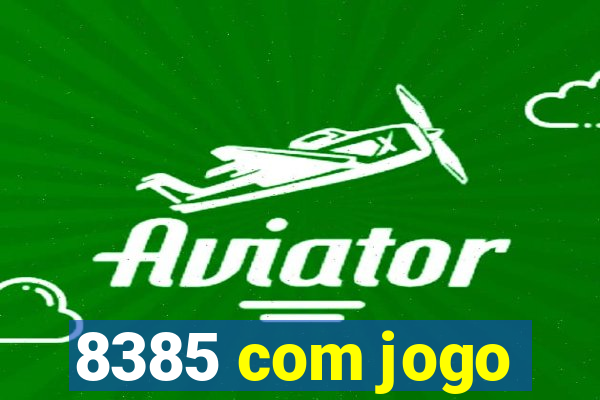 8385 com jogo